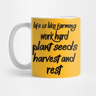 Life Is Like Farming Work Hard Planet Seeds Harvest And Rest Mug